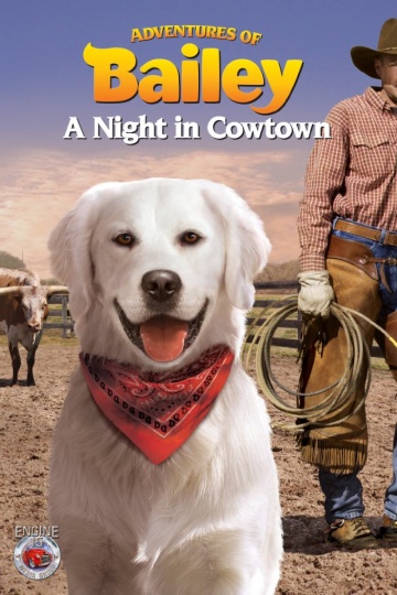 Adventures of Bailey: A Night in Cowtown | 2013