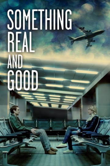 Something Real and Good | 2013